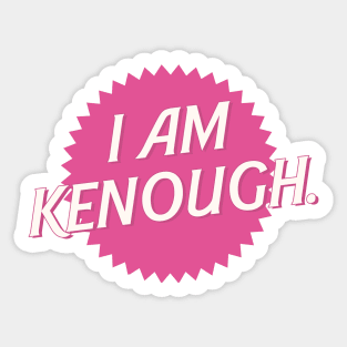 I am Kenough Sticker